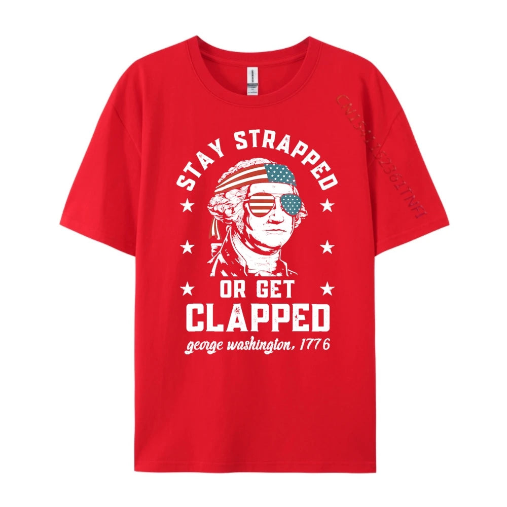 Stay Strapped or Get Clapped George Washington Graphic Tee