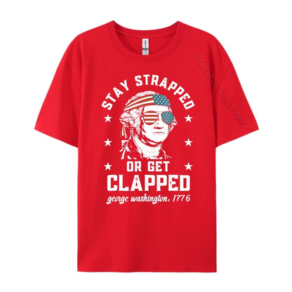 Stay Strapped or Get Clapped George Washington Graphic Tee