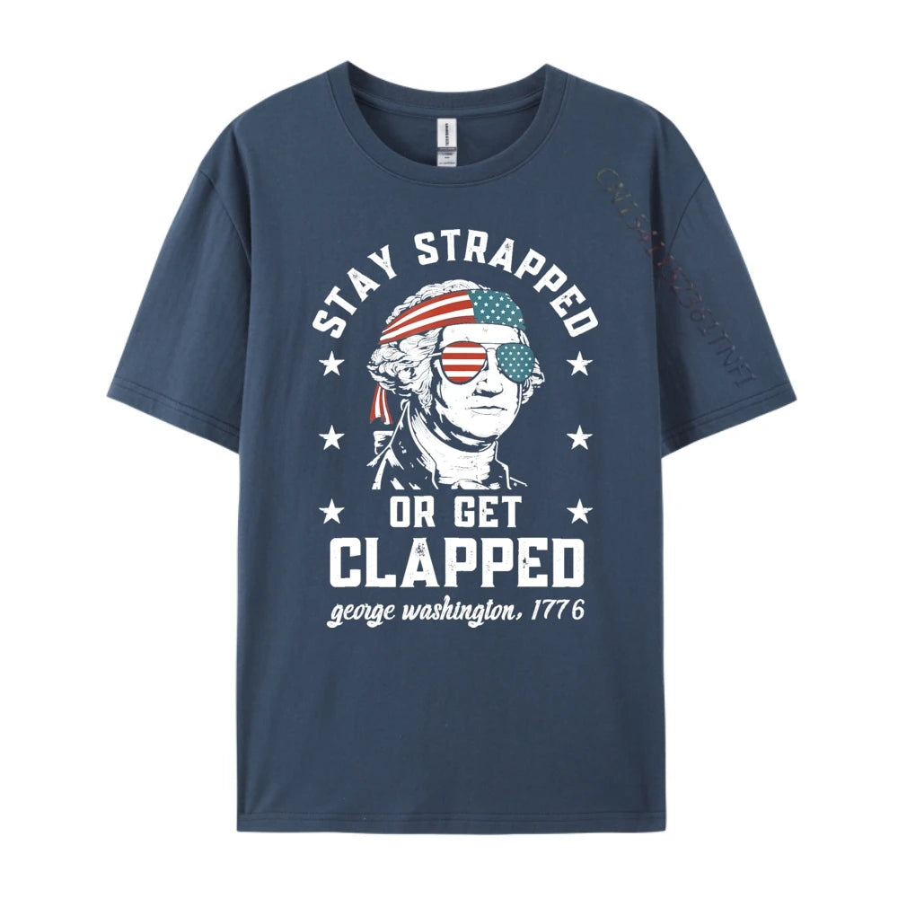 Stay Strapped or Get Clapped George Washington Graphic Tee