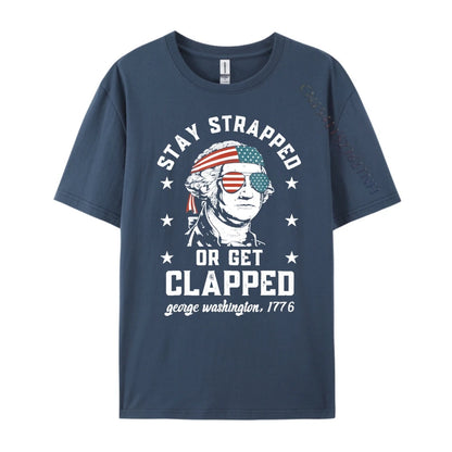 Stay Strapped or Get Clapped George Washington Graphic Tee
