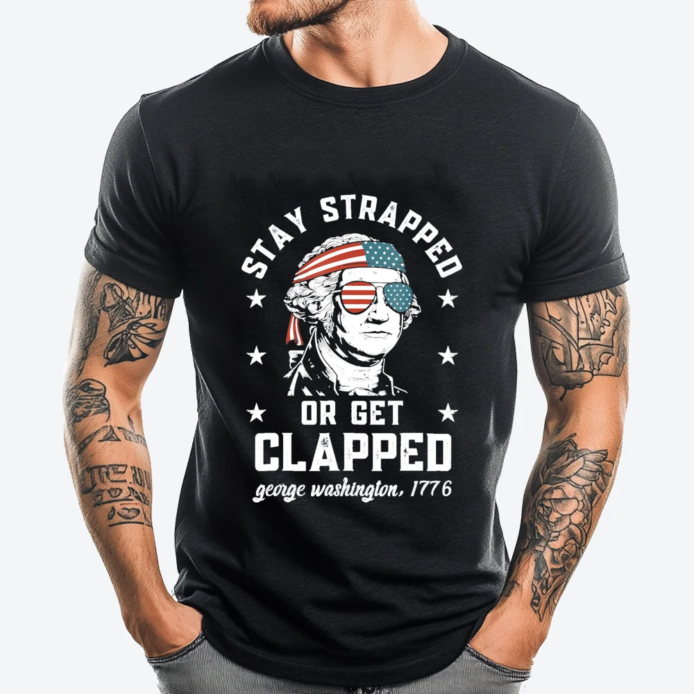 Stay Strapped or Get Clapped George Washington Graphic Tee