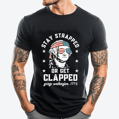 Stay Strapped or Get Clapped George Washington Graphic Tee