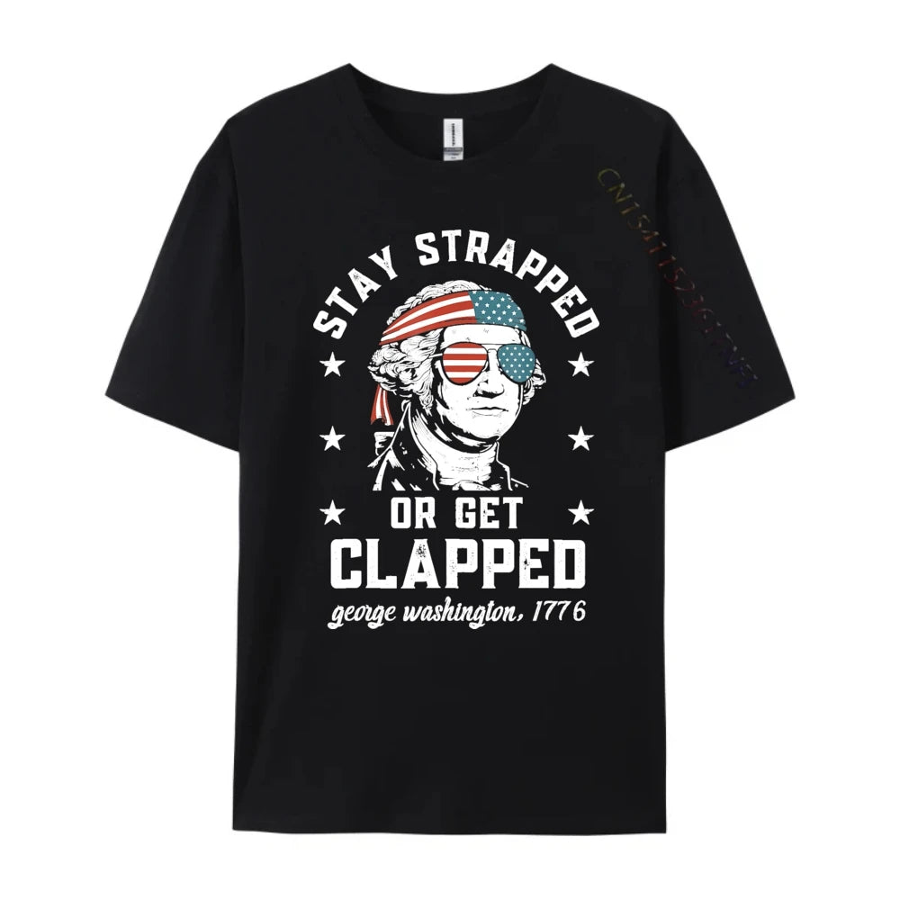 Stay Strapped or Get Clapped George Washington Graphic Tee