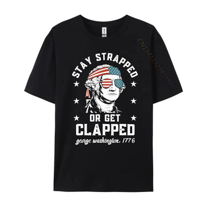 Stay Strapped or Get Clapped George Washington Graphic Tee